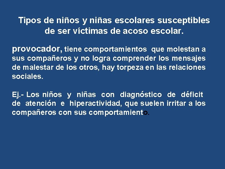 Tipos de niños y niñas escolares susceptibles de ser víctimas de acoso escolar. provocador,