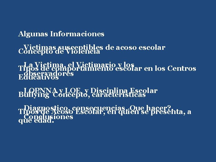 Algunas Informaciones Victimas susceptibles de acoso escolar Concepto de Violencia La Victima, el Victimario