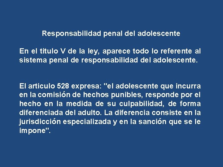 Responsabilidad penal del adolescente En el titulo V de la ley, aparece todo lo