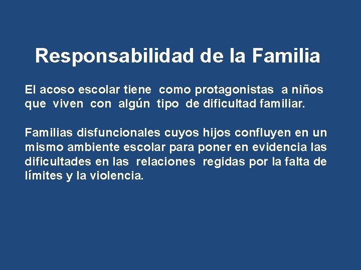 Responsabilidad de la Familia El acoso escolar tiene como protagonistas a niños que viven