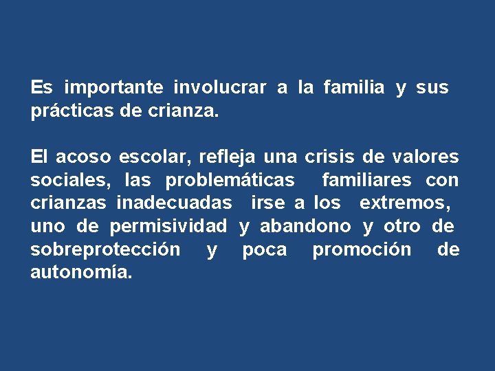 Es importante involucrar a la familia y sus prácticas de crianza. El acoso escolar,