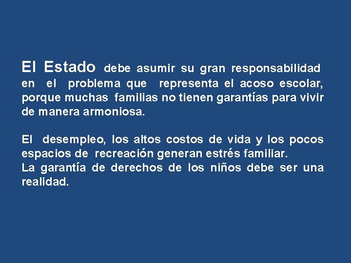 El Estado debe asumir su gran responsabilidad en el problema que representa el acoso