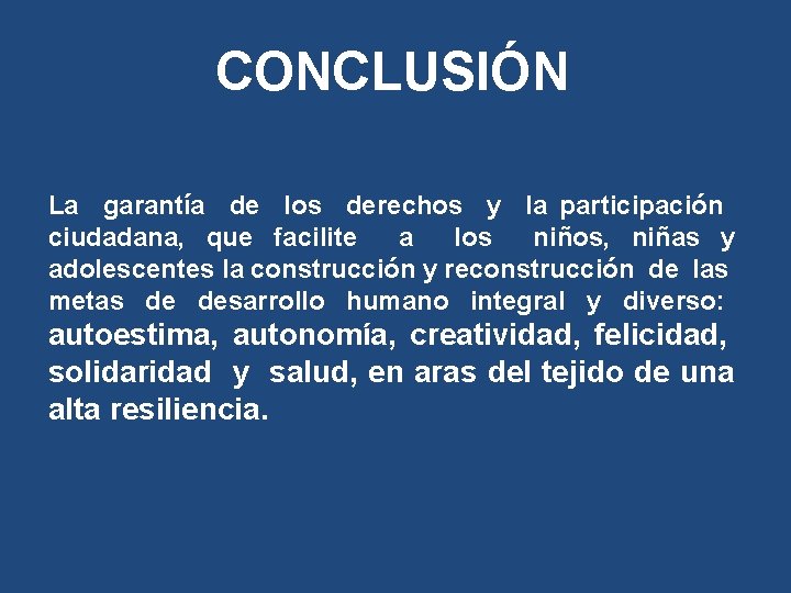 CONCLUSIÓN La garantía de los derechos y la participación ciudadana, que facilite a los