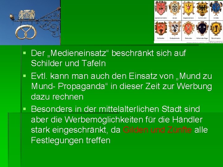 § Der „Medieneinsatz“ beschränkt sich auf Schilder und Tafeln § Evtl. kann man auch