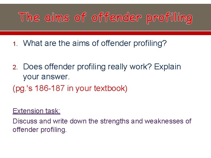 The aims of offender profiling 1. What are the aims of offender profiling? Does