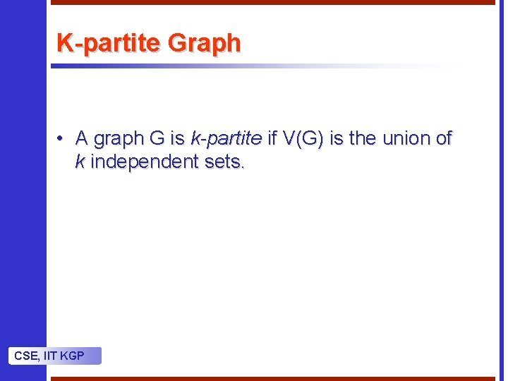 K-partite Graph • A graph G is k-partite if V(G) is the union of K-partite Graph • A graph G is k-partite if V(G) is the union of