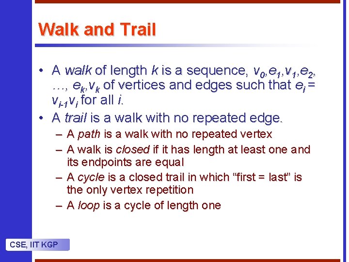 Walk and Trail • A walk of length k is a sequence, v 0, Walk and Trail • A walk of length k is a sequence, v 0,