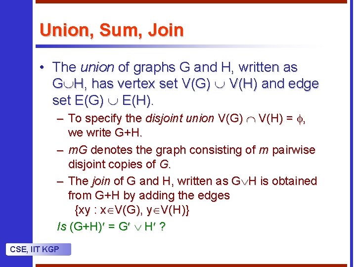 Union, Sum, Join • The union of graphs G and H, written as G Union, Sum, Join • The union of graphs G and H, written as G
