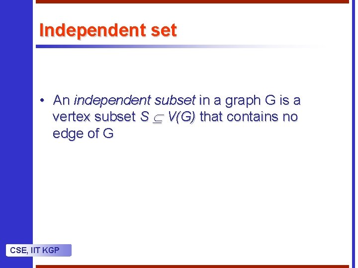 Independent set • An independent subset in a graph G is a vertex subset Independent set • An independent subset in a graph G is a vertex subset