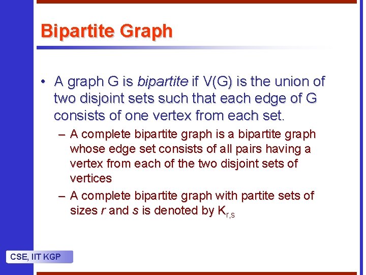Bipartite Graph • A graph G is bipartite if V(G) is the union of Bipartite Graph • A graph G is bipartite if V(G) is the union of