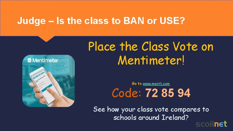 Judge – Is the class to BAN or USE? Place the Class Vote on