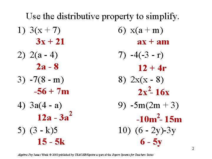 Use the distributive property to simplify. 1) 3(x + 7) 6) x(a + m)