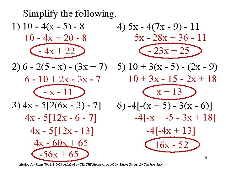 Simplify the following. 1) 10 - 4(x - 5) - 8 4) 5 x