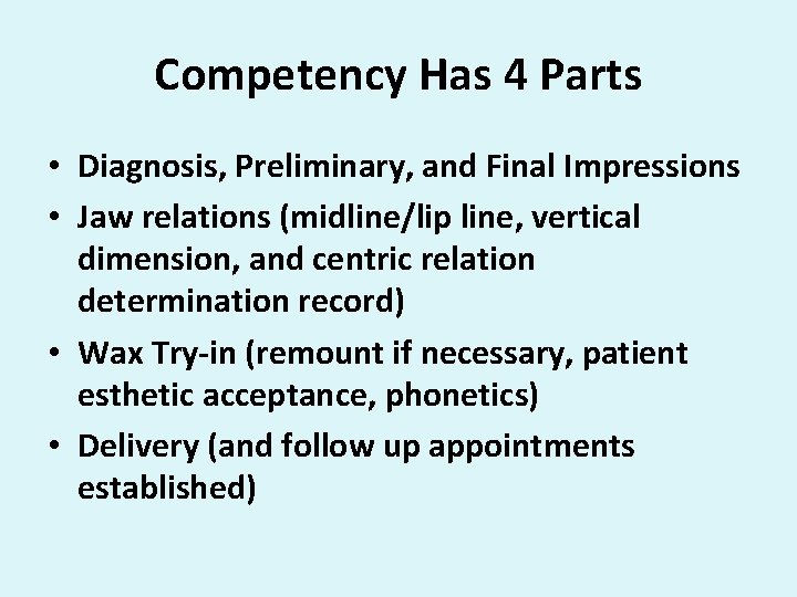 Competency Has 4 Parts • Diagnosis, Preliminary, and Final Impressions • Jaw relations (midline/lip