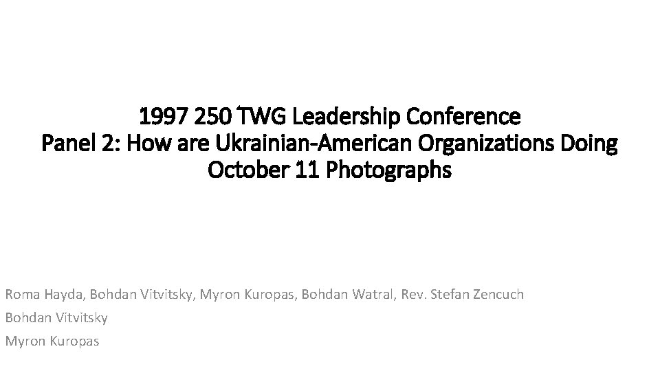 1997 250 TWG Leadership Conference Panel 2: How are Ukrainian-American Organizations Doing October 11
