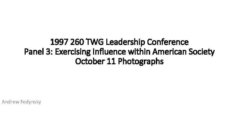 1997 260 TWG Leadership Conference Panel 3: Exercising Influence within American Society October 11