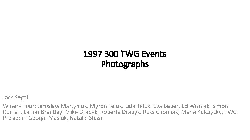1997 300 TWG Events Photographs Jack Segal Winery Tour: Jaroslaw Martyniuk, Myron Teluk, Lida