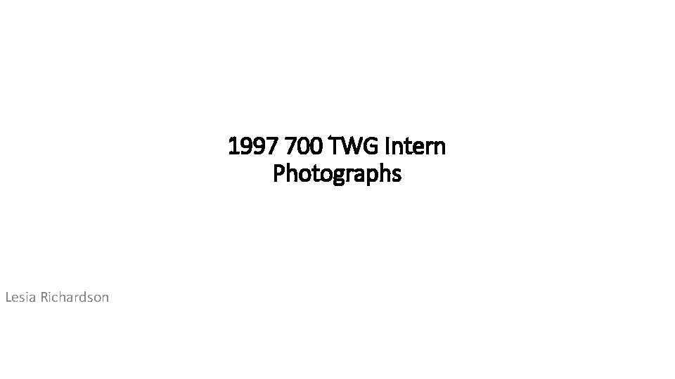 1997 700 TWG Intern Photographs Lesia Richardson 