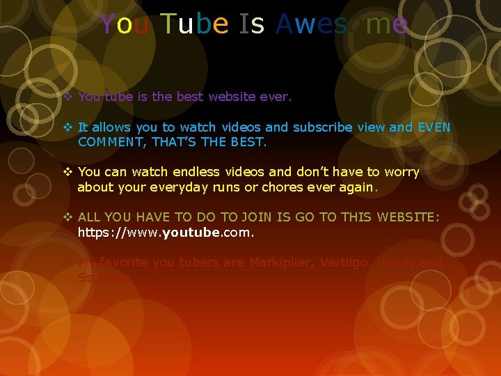 You Tube Is Awesome v You tube is the best website ever. v It
