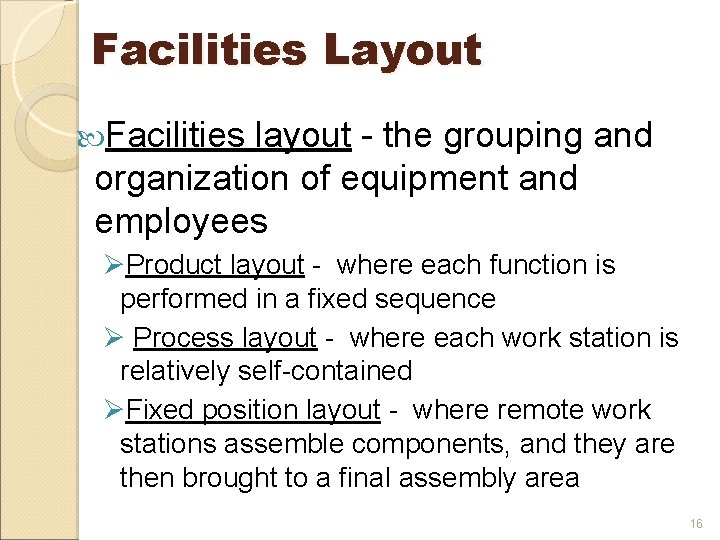 Facilities Layout Facilities layout - the grouping and organization of equipment and employees ØProduct