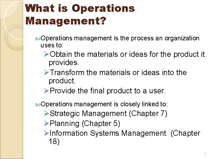 What is Operations Management? Operations uses to: management is the process an organization ØObtain