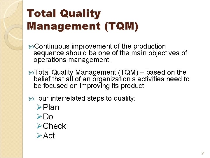 Total Quality Management (TQM) Continuous improvement of the production sequence should be one of