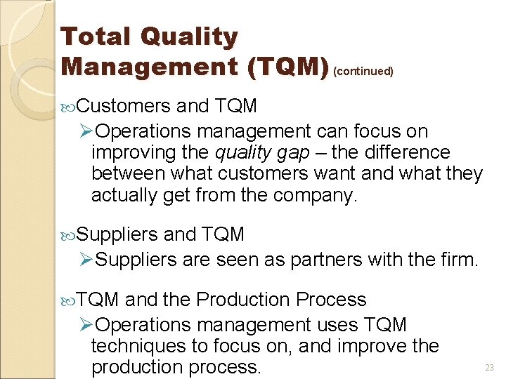 Total Quality Management (TQM) (continued) Customers and TQM ØOperations management can focus on improving