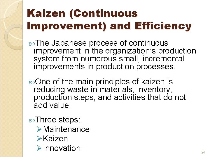 Kaizen (Continuous Improvement) and Efficiency The Japanese process of continuous improvement in the organization’s