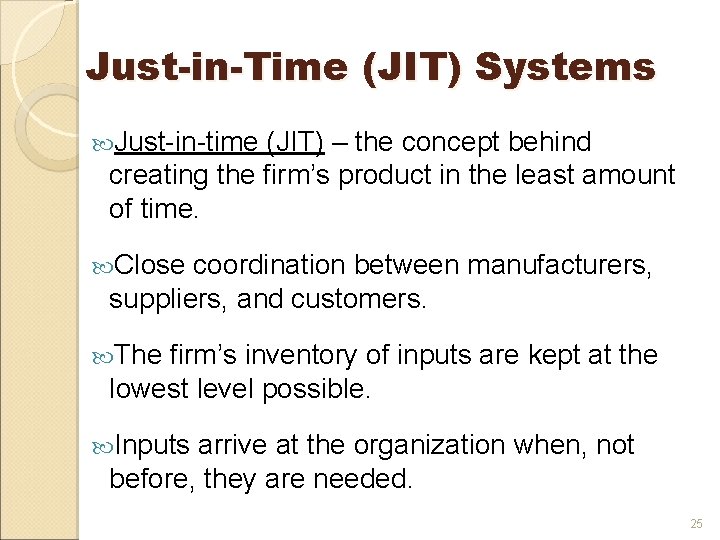 Just-in-Time (JIT) Systems Just-in-time (JIT) – the concept behind creating the firm’s product in