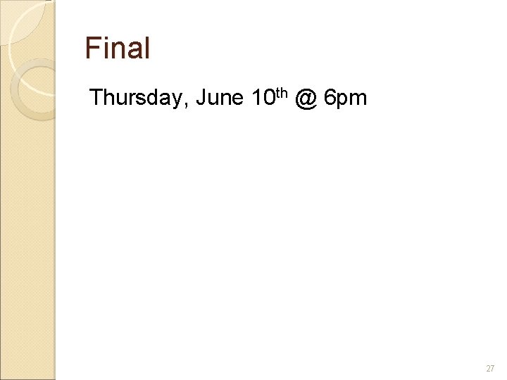 Final Thursday, June 10 th @ 6 pm 27 