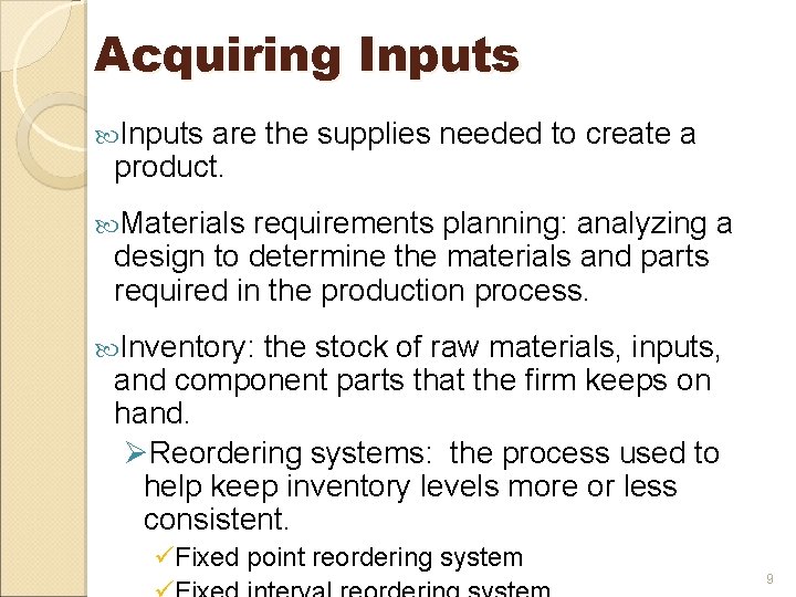 Acquiring Inputs are the supplies needed to create a product. Materials requirements planning: analyzing