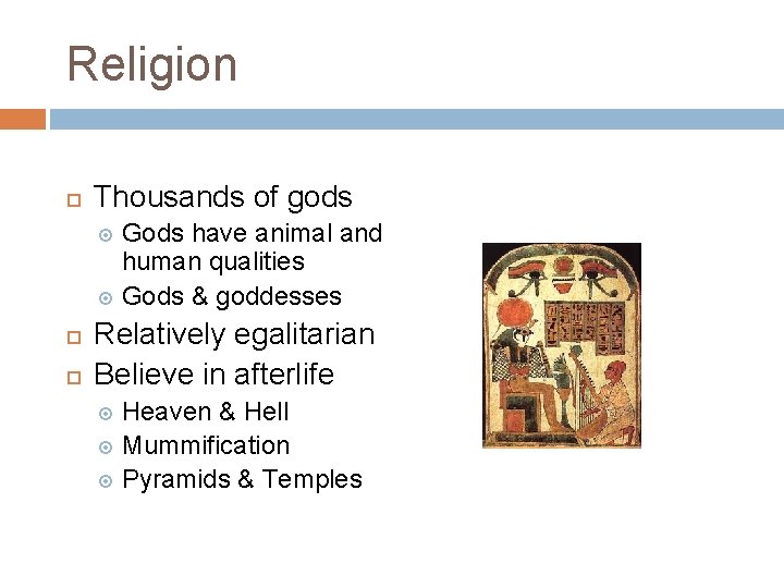 Religion Thousands of gods Gods have animal and human qualities Gods & goddesses Relatively