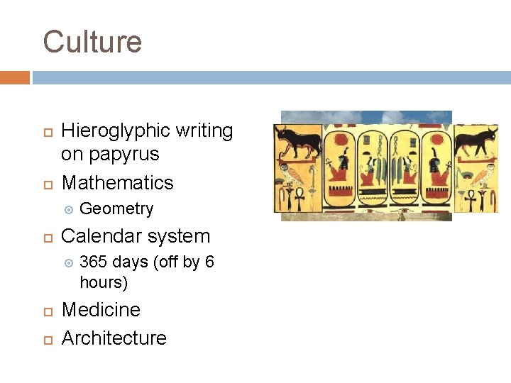 Culture Hieroglyphic writing on papyrus Mathematics Calendar system Geometry 365 days (off by 6
