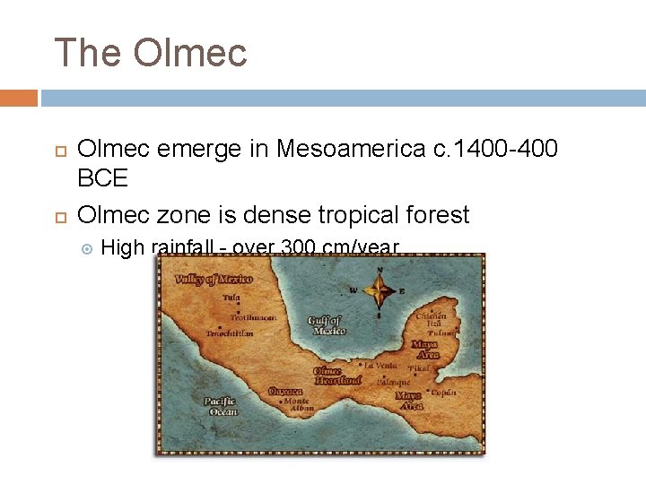 The Olmec emerge in Mesoamerica c. 1400 -400 BCE Olmec zone is dense tropical