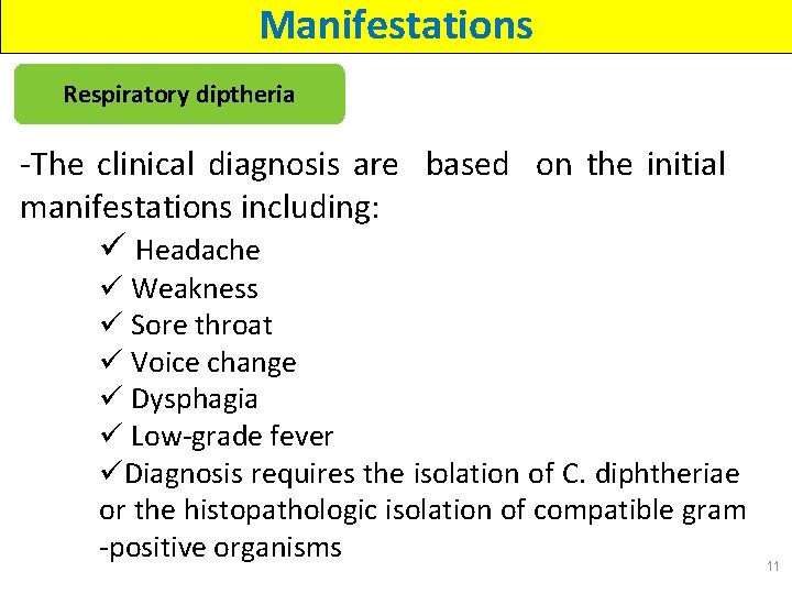 Manifestations Respiratory diptheria -The clinical diagnosis are based on the initial manifestations including: ü