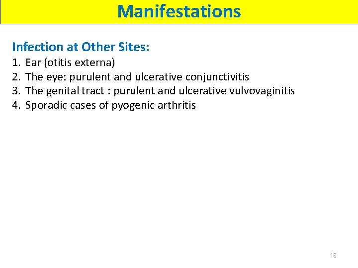 Manifestations Infection at Other Sites: 1. 2. 3. 4. Ear (otitis externa) The eye: