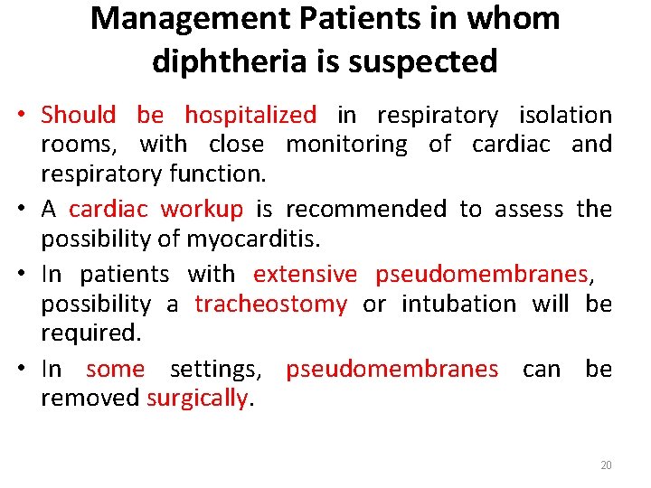 Management Patients in whom diphtheria is suspected • Should be hospitalized in respiratory isolation