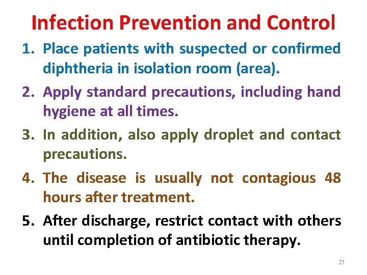Infection Prevention and Control 1. Place patients with suspected or confirmed diphtheria in isolation