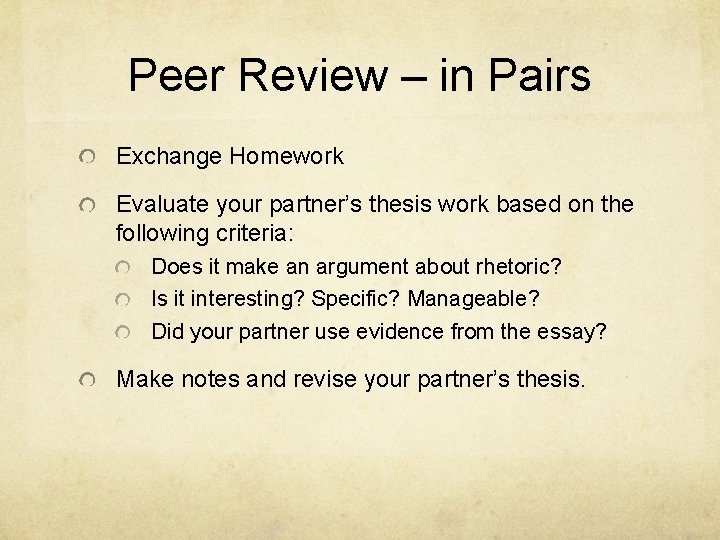 Peer Review – in Pairs Exchange Homework Evaluate your partner’s thesis work based on