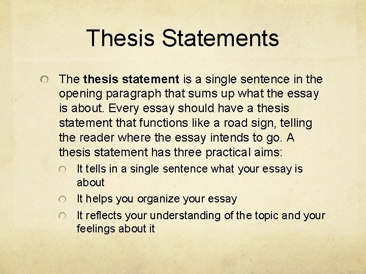 Thesis Statements The thesis statement is a single sentence in the opening paragraph that