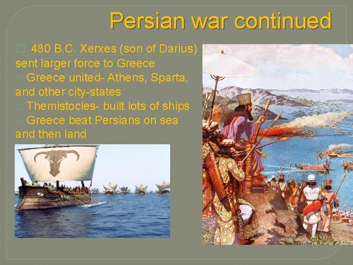 Persian war continued � 480 B. C. Xerxes (son of Darius) sent larger force