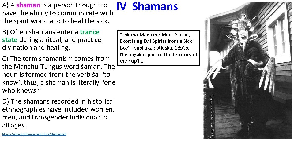 A) A shaman is a person thought to have the ability to communicate with