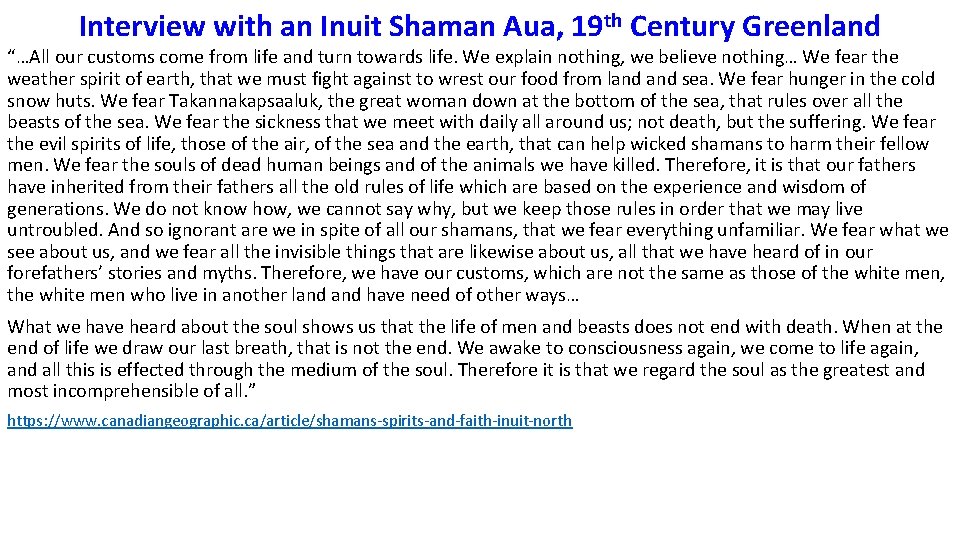 Interview with an Inuit Shaman Aua, 19 th Century Greenland “…All our customs come