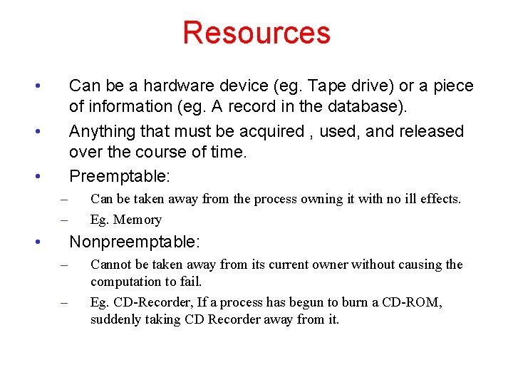 Resources • Can be a hardware device (eg. Tape drive) or a piece of