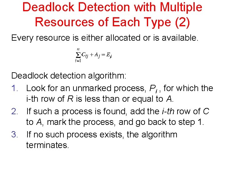 Deadlock Detection with Multiple Resources of Each Type (2) Every resource is either allocated