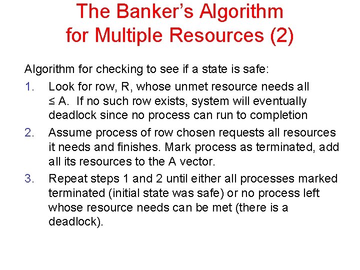 The Banker’s Algorithm for Multiple Resources (2) Algorithm for checking to see if a