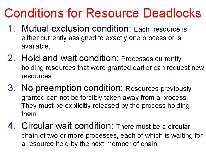 Conditions for Resource Deadlocks 1. Mutual exclusion condition: Each resource is either currently assigned