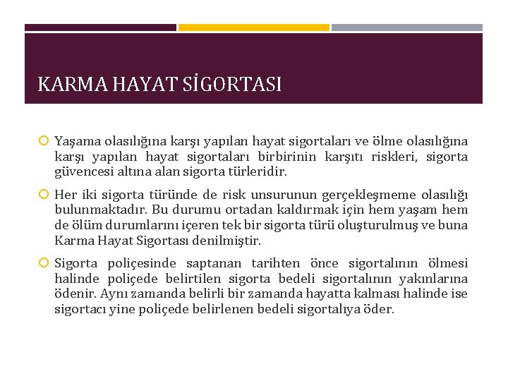 KARMA HAYAT SİGORTASI Yaşama olasılığına karşı yapılan hayat sigortaları ve ölme olasılığına karşı yapılan