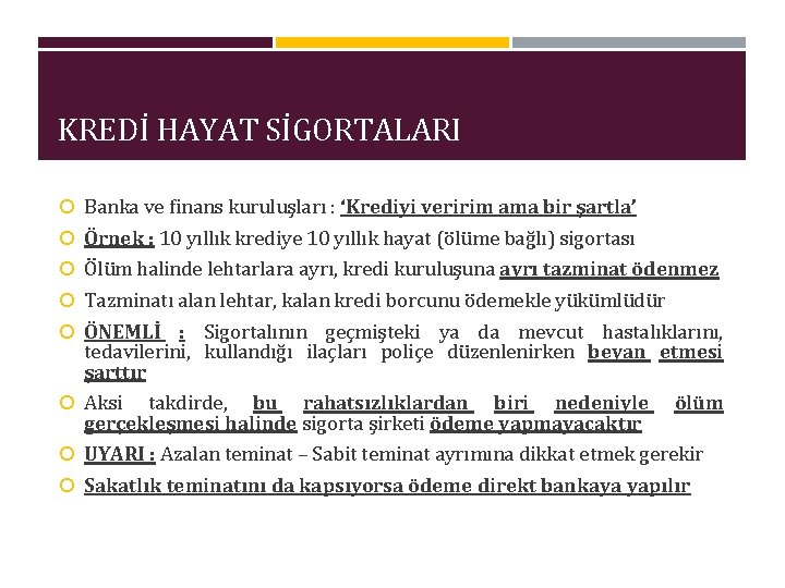 KREDİ HAYAT SİGORTALARI Banka ve finans kuruluşları : ‘Krediyi veririm ama bir şartla’ Örnek