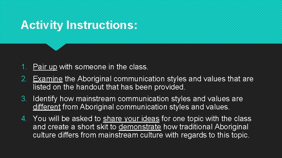 Activity Instructions: 1. Pair up with someone in the class. 2. Examine the Aboriginal